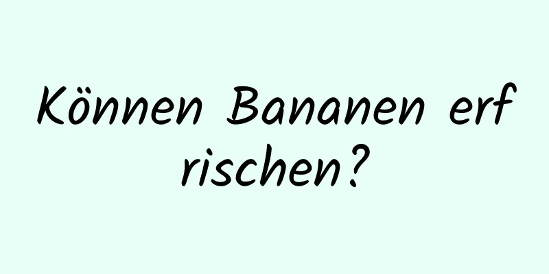 Können Bananen erfrischen?