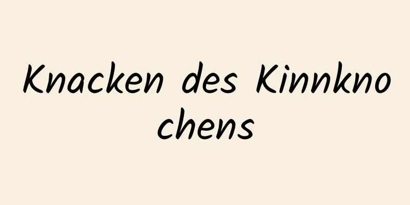 Knacken des Kinnknochens