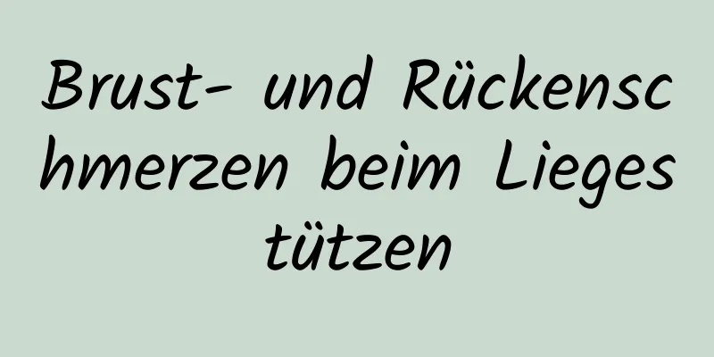 Brust- und Rückenschmerzen beim Liegestützen