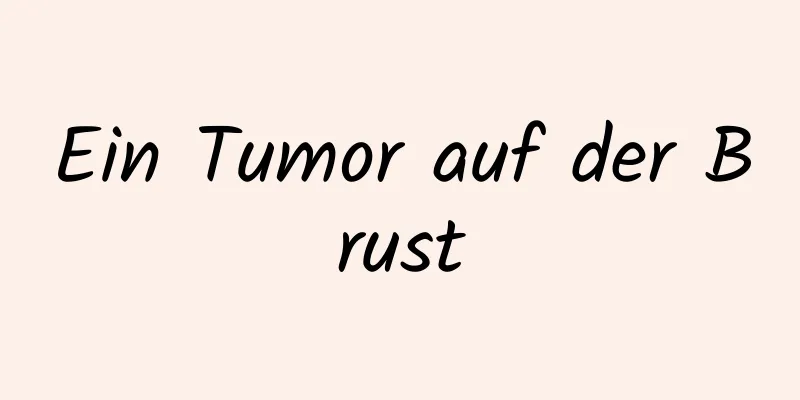 Ein Tumor auf der Brust