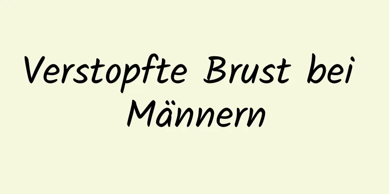 Verstopfte Brust bei Männern