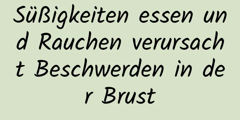 Süßigkeiten essen und Rauchen verursacht Beschwerden in der Brust