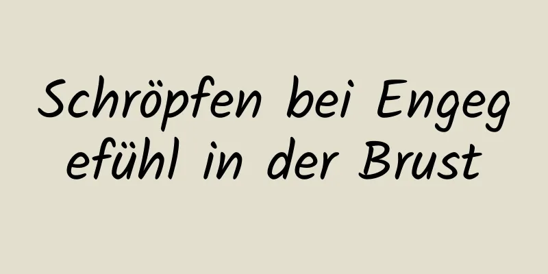 Schröpfen bei Engegefühl in der Brust