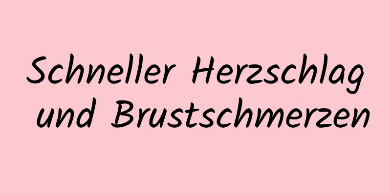 Schneller Herzschlag und Brustschmerzen