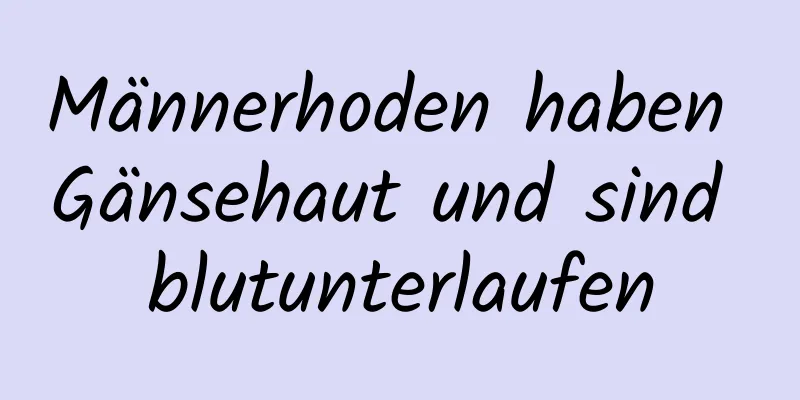 Männerhoden haben Gänsehaut und sind blutunterlaufen