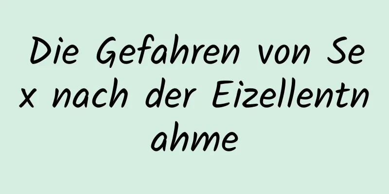 Die Gefahren von Sex nach der Eizellentnahme