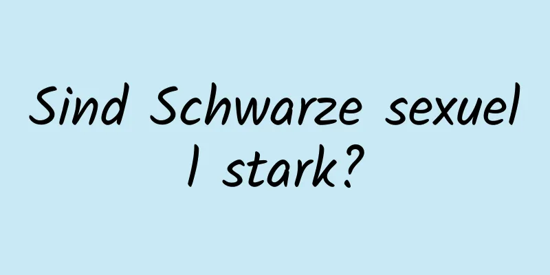 Sind Schwarze sexuell stark?