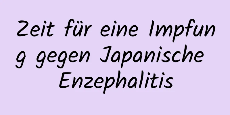 Zeit für eine Impfung gegen Japanische Enzephalitis