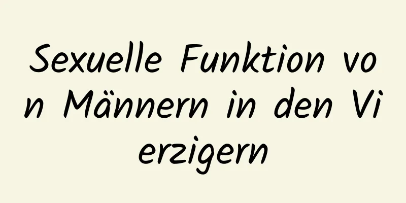 Sexuelle Funktion von Männern in den Vierzigern