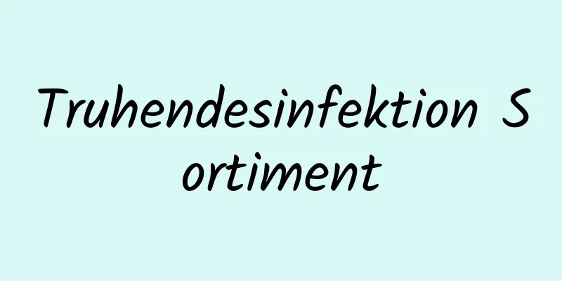 Truhendesinfektion Sortiment