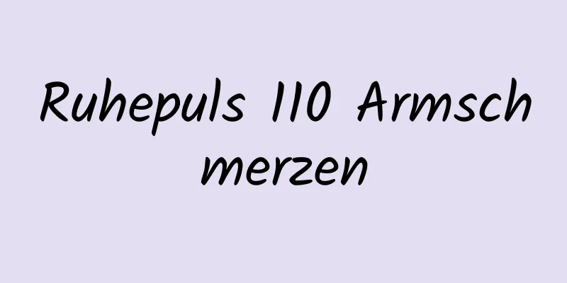 Ruhepuls 110 Armschmerzen