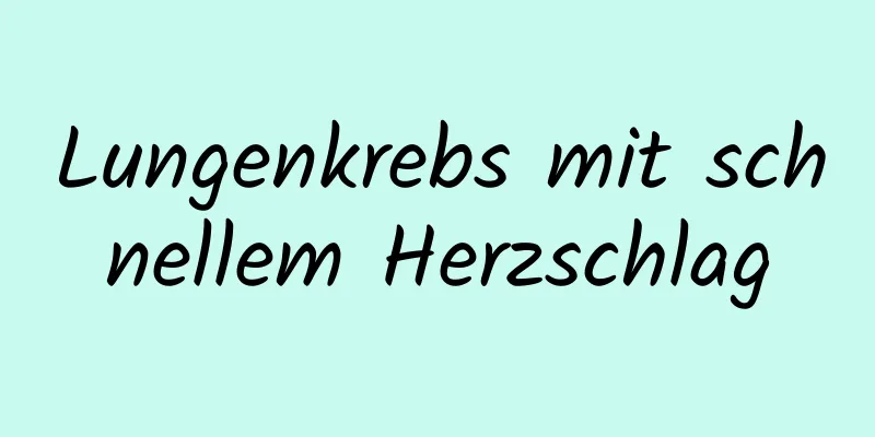 Lungenkrebs mit schnellem Herzschlag