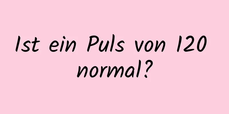 Ist ein Puls von 120 normal?