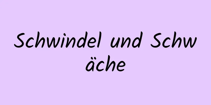 Schwindel und Schwäche