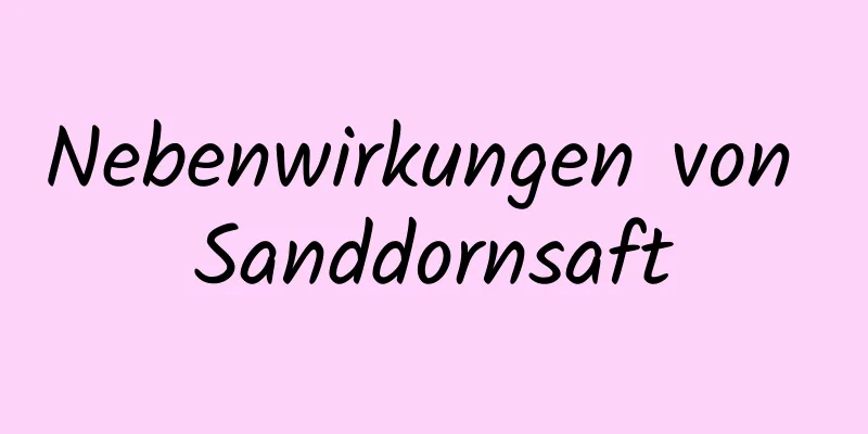 Nebenwirkungen von Sanddornsaft