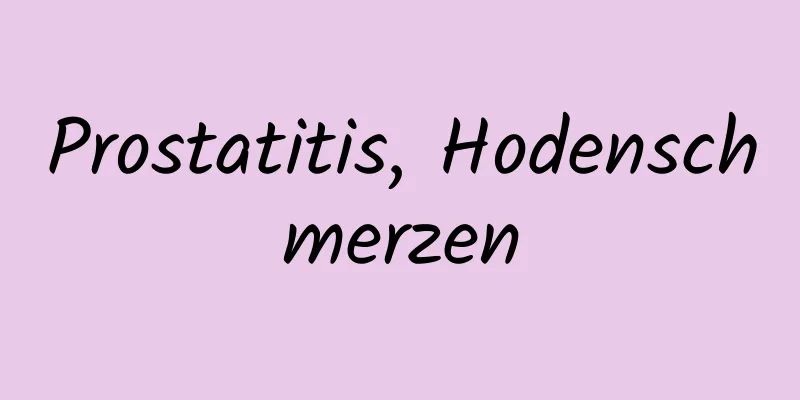 Prostatitis, Hodenschmerzen