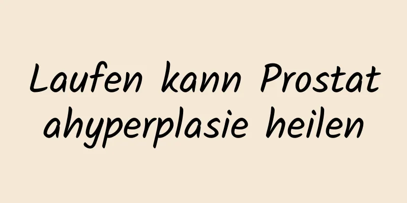 Laufen kann Prostatahyperplasie heilen