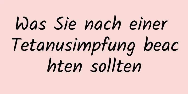 Was Sie nach einer Tetanusimpfung beachten sollten