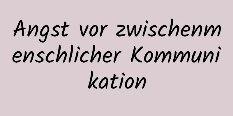 Angst vor zwischenmenschlicher Kommunikation