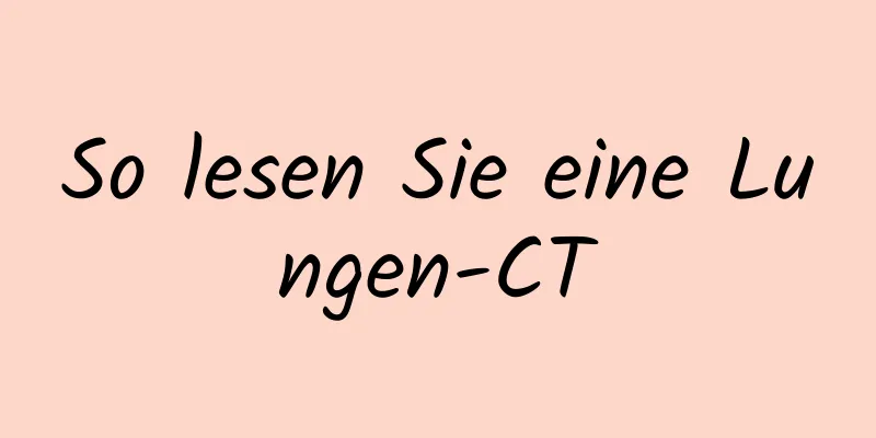 So lesen Sie eine Lungen-CT