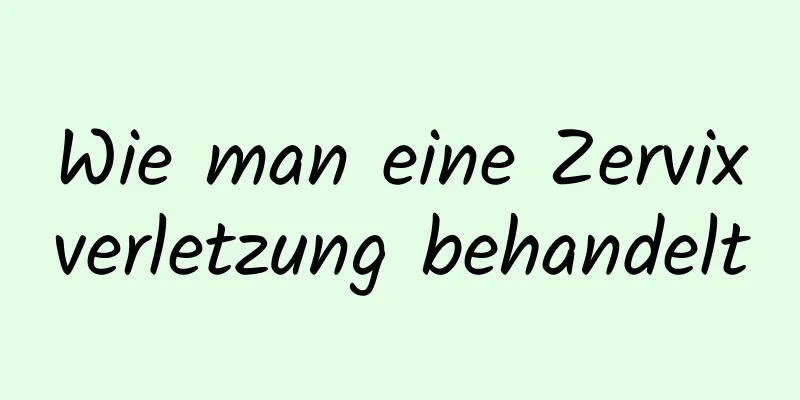 Wie man eine Zervixverletzung behandelt