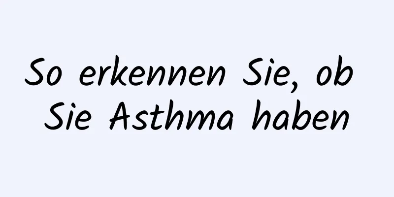 So erkennen Sie, ob Sie Asthma haben