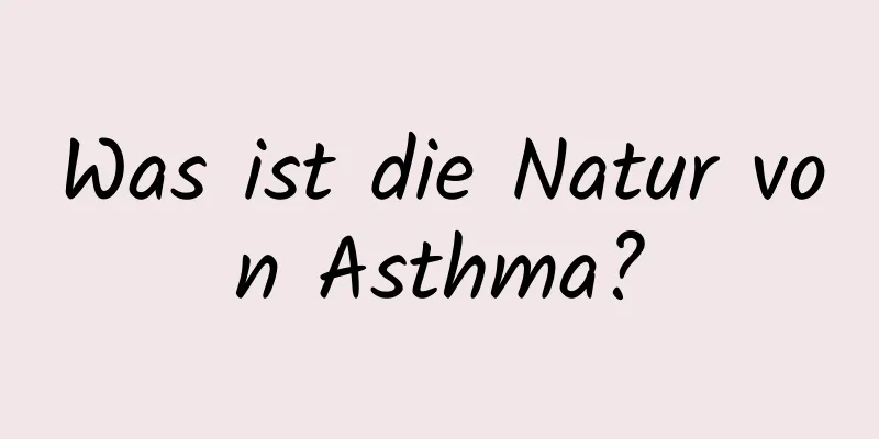 Was ist die Natur von Asthma?