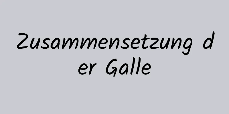 Zusammensetzung der Galle