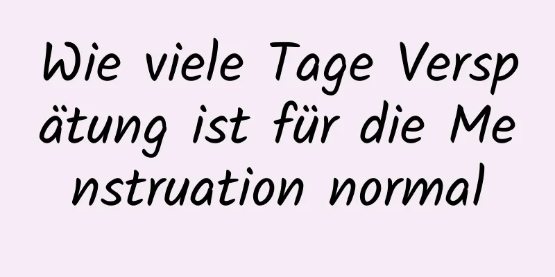 Wie viele Tage Verspätung ist für die Menstruation normal