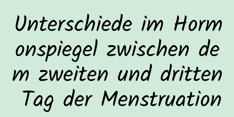 Unterschiede im Hormonspiegel zwischen dem zweiten und dritten Tag der Menstruation