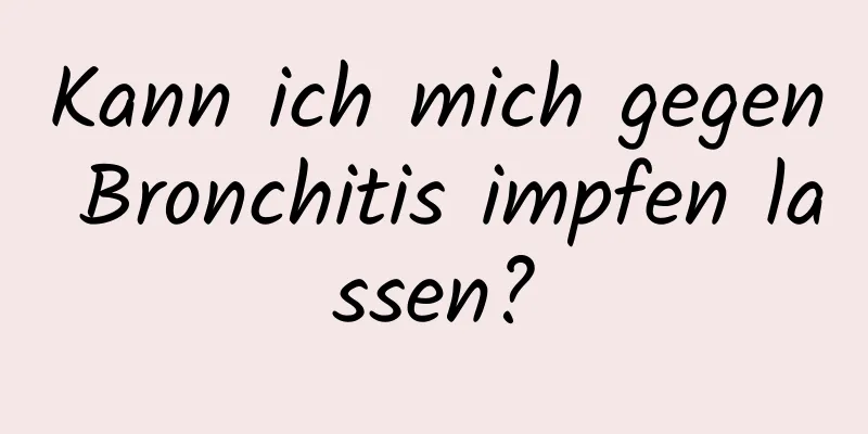 Kann ich mich gegen Bronchitis impfen lassen?