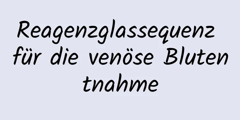 Reagenzglassequenz für die venöse Blutentnahme