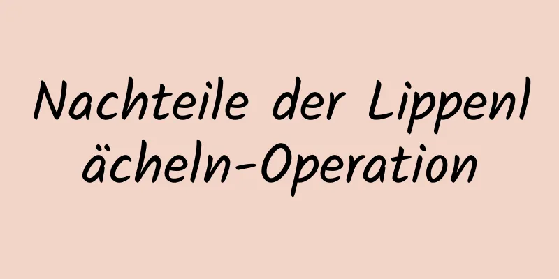 Nachteile der Lippenlächeln-Operation