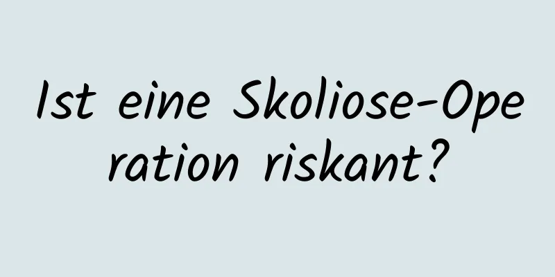 Ist eine Skoliose-Operation riskant?