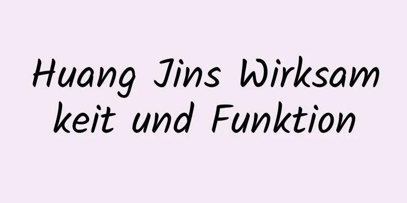 Huang Jins Wirksamkeit und Funktion