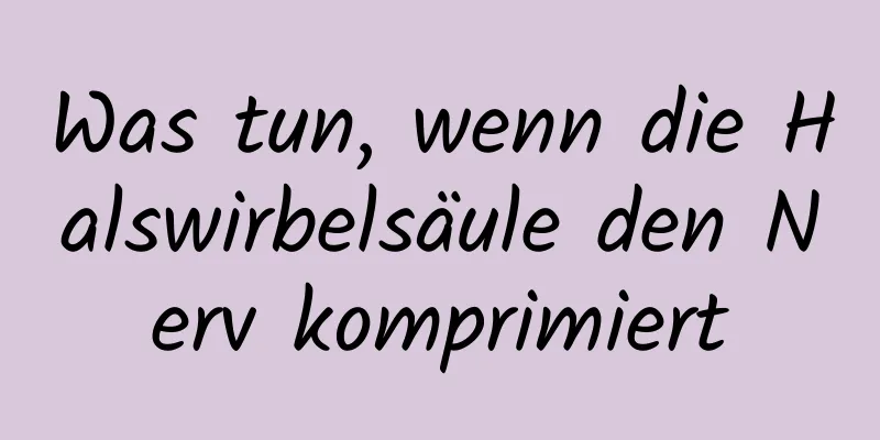 Was tun, wenn die Halswirbelsäule den Nerv komprimiert