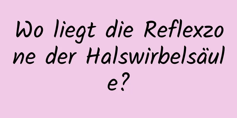 Wo liegt die Reflexzone der Halswirbelsäule?