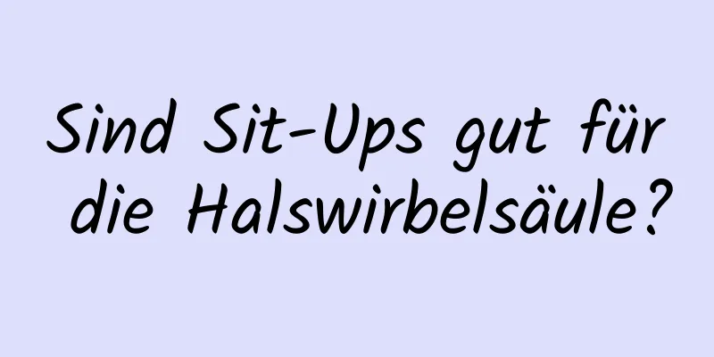 Sind Sit-Ups gut für die Halswirbelsäule?