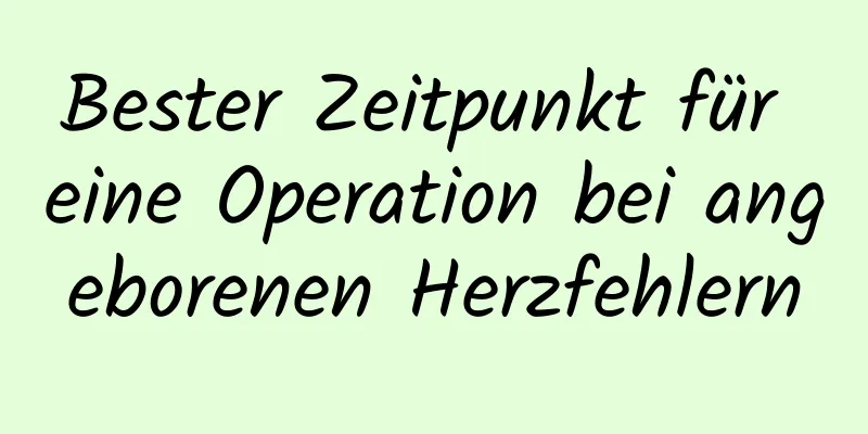 Bester Zeitpunkt für eine Operation bei angeborenen Herzfehlern