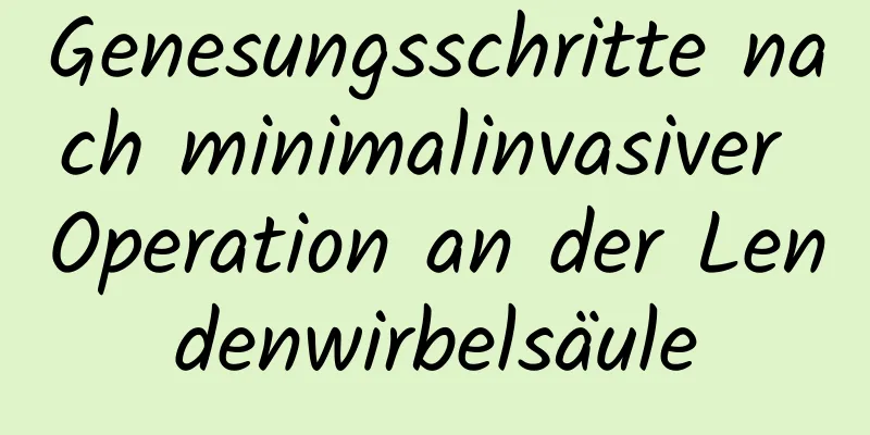 Genesungsschritte nach minimalinvasiver Operation an der Lendenwirbelsäule