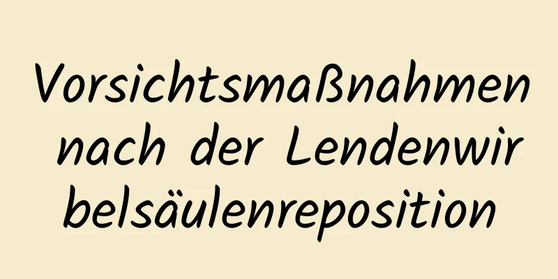 Vorsichtsmaßnahmen nach der Lendenwirbelsäulenreposition