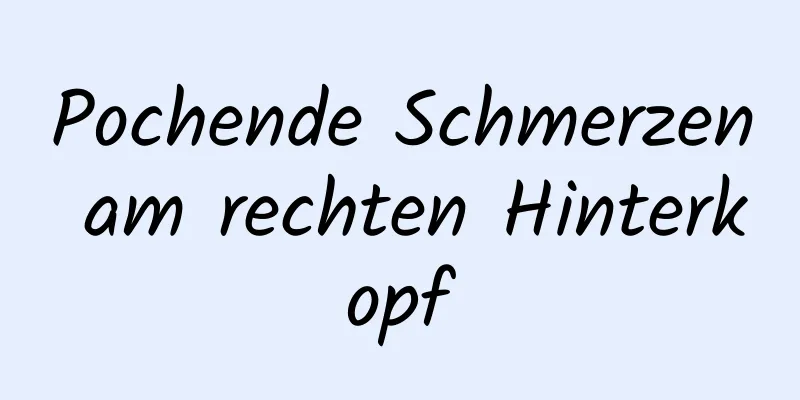 Pochende Schmerzen am rechten Hinterkopf