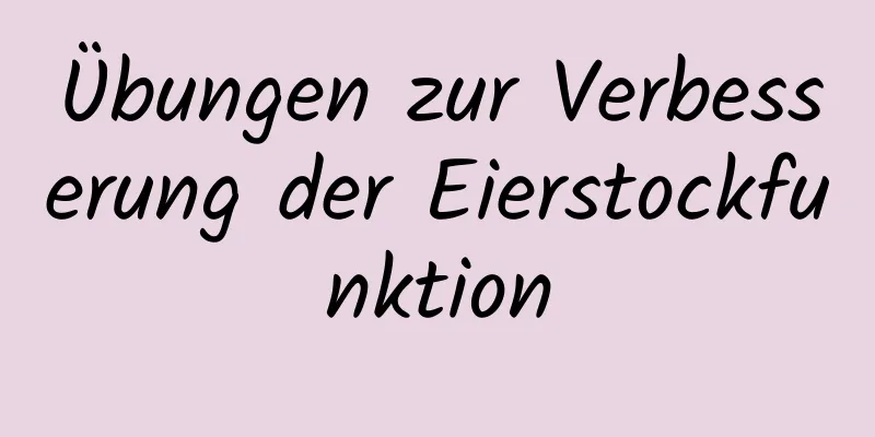 Übungen zur Verbesserung der Eierstockfunktion