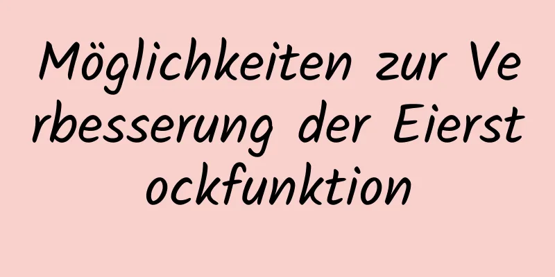 Möglichkeiten zur Verbesserung der Eierstockfunktion