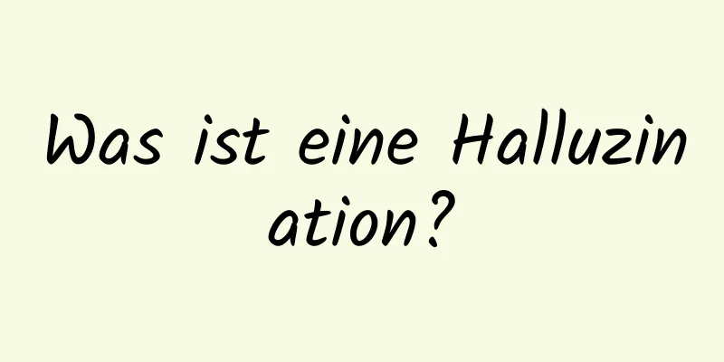 Was ist eine Halluzination?