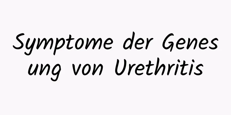 Symptome der Genesung von Urethritis