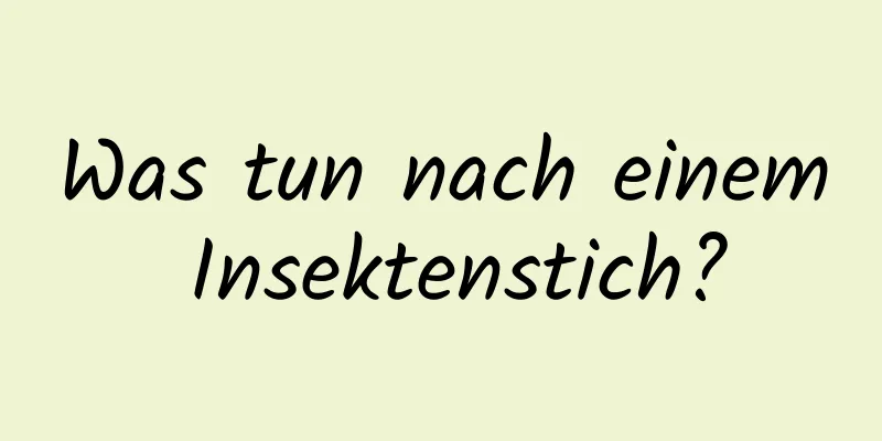 Was tun nach einem Insektenstich?