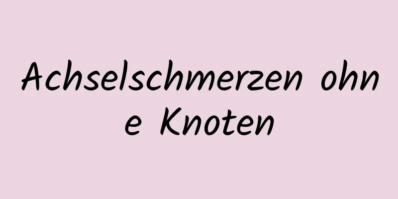 Achselschmerzen ohne Knoten