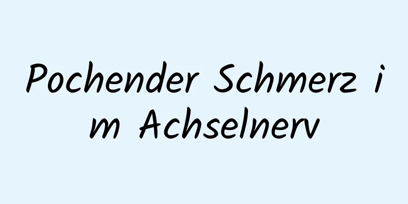 Pochender Schmerz im Achselnerv