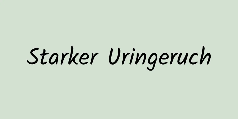 Starker Uringeruch